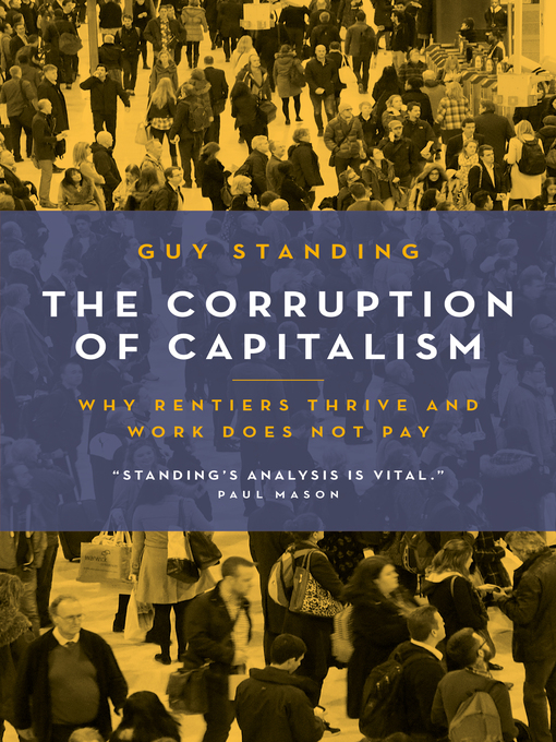 Title details for The Corruption of Capitalism by Guy Standing - Available